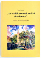 Nagy Katalin: "Az Emlékezetnek Méltó Történetek". Fejezetek Bőcs Község Múltjából A Kezdetektől 1990-ig. Bőcs, 2008, Bőc - Unclassified