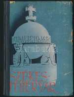 Say Géza: Székesfehérvár. Officina Képeskönyvek 56. Bp., 1944., Officina, 49+3 P.+32 T. Javított Gerincű Félvászon-kötés - Unclassified