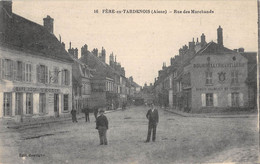 CPA 02 FERE EN TARDENOIS RUE DES MARCHANDS - Sonstige & Ohne Zuordnung