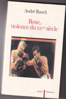 BOXE, VIOLENCE DU XX Em SIECLE A Rauch - Sport