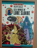Les 6 Voyages De Lone Sloane Philippe Druillet - Druillet