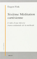 Sixième Méditation Cartésienne Eugen FINK Chez Millon éditeur Travail Phénoménologique Précoce De Fink - Psicología/Filosofía