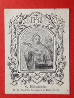 Image Pieuse - 19ième - Benziger Einsiedeln - SAINTE ELISABETHA - 6.5 Cm X 5 Cm - Images Religieuses