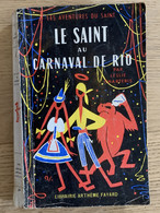 C02 - Leslie Charteris - Le Saint Au Carnaval De Rio - Arthème Fayard, 1958 - Sin Clasificación