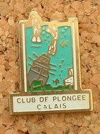 PIN'S PLONGEE - CLUB DE CALAIS - Diving