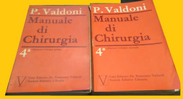 P. VALDONI MANUALE DI CHIRURGIA 4a EDIZIONE 1968 VALLARDI 2 VOLUMI - Medicina, Biología, Química