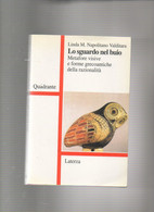LO SGUARDO NEL BUIO Metafore Visive E Forme Grecoantiche Della Razionalità    76 - Historia, Filosofía Y Geografía
