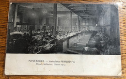 CPA Pontarlier - Ambulance PERNOD Fils - Blessés Militaires Guerre 1914 - Pontarlier