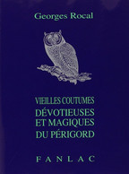 Vieilles Coutumes Dévotieuses Et Magiques Du Périgord De Georges Rocal Dessins Inédits De Maurice Albe 1997 - Aquitaine