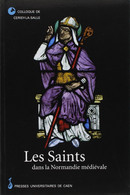 Les Saints Dans La Normandie Médiévale Actes Du Colloque De Cerisy La Salle 1996 - Normandië