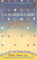 La Marseillaise Traduite Et Commentée Tous Les Couplets Expliqués Et Commentés - Politik