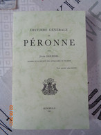 Histoire Générale De Péronne Par Jules Dournel - Picardie - Nord-Pas-de-Calais
