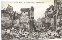 L30F004 - Guerre Mondiale 1914-18 - 58 Saint-Quentin - La Rue Des Toiles - Saint Quentin