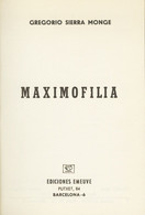 1967. MAXIMOFILIA. Gregorio Sierra Monge. Ediciones Emeuve. Barcelona, 1967. (preciosa Encuadernación). - Other & Unclassified