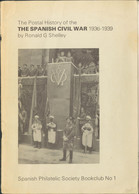 1974. THE POSTAL HISTORY OF THE SPANISH CIVIL WAR 1936-1939. Ronald G.Shelley. Edición Spanish Philatelic Society Bookcl - Altri & Non Classificati