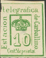 (*). (1880ca). 10 Cts Verde (margen Corto) ESTACION TELEGRAFICA DE CARBALLINO (ORENSE). BONITO Y EXTRAORDINARIAMENTE RAR - Andere & Zonder Classificatie