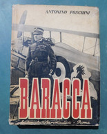 Baracca  # Di Antonino Foschini # Editoriale Aeronautica ,1939 # 453 Pag., Con Foto - Ottimo - Oorlog 1914-18