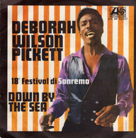 WILSON PICKETT 45 Giri SANREMO Del 1968 DEBORAH / DOWN BY THE SEA - ATLANTIC - Soul - R&B