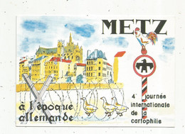 Cp, Bourses & Salons De Collections, 4 E Journée Internationale De La Cartophilie,à L'époque Allemande , Metz - Borse E Saloni Del Collezionismo