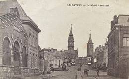 Le Cateau - Rue Et Le Marché Couvert - Les Halles - Halle - Place - Le Cateau