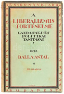 Balla Antal: A Liberalismus Törrténelme. Gazdasági és Politikai Tanításai. A Borító Végh Gusztáv Grafikus Munkája. Bp.,1 - Unclassified