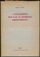 Moór Elemér: A Nyelvtudomány Mint Az ős- és Néptörténet Forrástudománya. Bp. 1963. Akadémiai Kiadó, 182 P. Kiadói Egészv - Unclassified