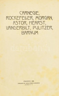 Karriérek - Carnegie, Rockefeller, Morgan, Astor, Hearst, Vanderbilt, Pulitzer, Barnum. Hiányos. Bp., Singer és Wolfner, - Non Classificati