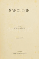 Seress László: Karriérek - Napóleon. II. Kiadás. Világhódítók Sorozat. Bp., Singer és Wolfner, 1912. Kopott Egészvászon  - Unclassified