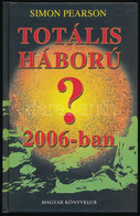 Simon Pearson: Totális Háború 2006-ban? Bp., 2002, Magyar Könyvklub. Kiadói Kartonált Papírkötés. - Non Classificati