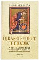 Sumonyi Zoltán: Újrafelfedett Titkok. A Magyarországi Szabadkőművesekről. A Könyvet Tervezte: Köböl Vera. H.n., Talentum - Non Classificati