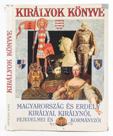 Királyok Könyve. Magyarország és Erdély Királyai, Királynői, Fejedelmei és Kormányzói. Szerkesztette Gáspár Zsuzsa és Ho - Unclassified