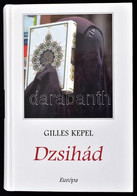 Gilles Kepel: Dzsihád. Bp., 2007, Európa. 858p. Kiadói Kartonált Papírkötés, Előzéklapon Ajándékozási Sorokkal. - Unclassified