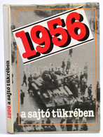 1956 A Sajtó Tükrében.1956. Október 22-november 5. Szerk: Izsák Lajos-Szabó József. Bp., 1989, Kossuth. Kiadói Kartonált - Unclassified