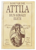 Bánki Vajk Emil: Attila Hun Király élete. Bp., én., Laude. Kiadói Papírkötés. - Unclassified