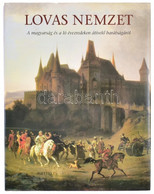 Győrffy-Villám András Et Al.: Lovas Nemzet. A Magyarság és A Ló évezredeken átívelő Barátságáról. Bp., 2004, Helikon. 19 - Unclassified