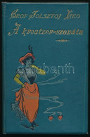 Tolsztoj Leo: A Kreutzer-szonáta. Ford.: Somogyi Ede. Bp., 1895, Robicsek Zsigmond, 158 P. Harmadik Kiadás. Kiadói Arany - Ohne Zuordnung