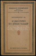 Osterreich T. K.: Az Okkultizmus és A Modern Világkép. Ford.: N. Genizse Antónia. Ember és Természet 11. Bp., én., Frank - Ohne Zuordnung