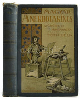 Magyar Anekdotakincs. Gyűjtötte és Magyarázza: Tóth Béla. V. Kötet. Kézzel írt Bejegyzéssel. Színes Szélű Lapokkal, Illu - Ohne Zuordnung