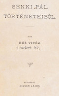 [Matkovich Pál (1836-1887)] Bús Vitéz: Senki Pál Történeteiből. Bp.,[1881] ,Aigner Lajos, 4+299 P. Papírkötés, Kissé Fol - Ohne Zuordnung