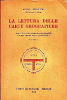 ALDO SESTINI LA LETTURA DELLE CARTE GEOGRAFICHE LE MONNIER 1952 - Histoire, Philosophie Et Géographie