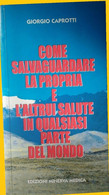 G. CAPRIOTTI COME SALVAGUARDARE LA PROPRIA E L'ALTRUI SALUTE...MINERVA MEDICA - Medicina, Psicologia