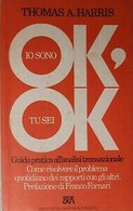 T. H. HARRIS IO SONO OK, TU SEI OK Guida Pratica All'analisi Transazionale 1988 - Medizin, Psychologie