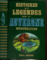 Histoires Et Légendes De L'Auvergne Mystérieuse (Collection "Histoires Et Légendes Noires" Dirigée Par Denis Roche) - Am - Auvergne
