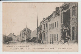 SAINT LAURENT BLANGY - PAS DE CALAIS - LA ROUTE D'ARRAS A DOUAI - GUERRE 1914-15 - Saint Laurent Blangy