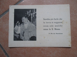 1958 RELIGIONE Padre Pio Da Pietrelcina Sarebbe Più Facile Che La Terra Si Reggesse Senza Sole Anzichè Senza La Messa - Santi