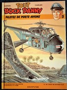 Tout Buck Danny - Missions " Pilotes De Porte-Avions "  N° 5- Éditions Dupuis - (  2005 ) - ( 3 Récits ) - Buck Danny