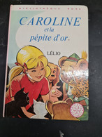 Caroline Et La Pepite D'or Lelio   ++TBE+++ LIVRAISON GRATUITE+++ - Bibliothèque Rose