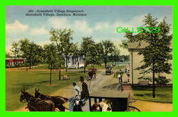 DEARBORN, MI - GREENFIELD VILLAGE STAGECOACH, GREENFIELD VILLAGE - ANIMATED WITH PEOPLES - CURTEICH-CHICAGO - - Dearborn