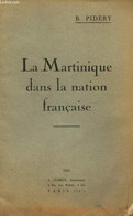 La Martinique Dans La Nation Française - Pidéry B. - 1933 - Outre-Mer
