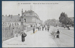 SAINT QUENTIN  - Place De La Gare & Rue De La Fère - Saint Quentin